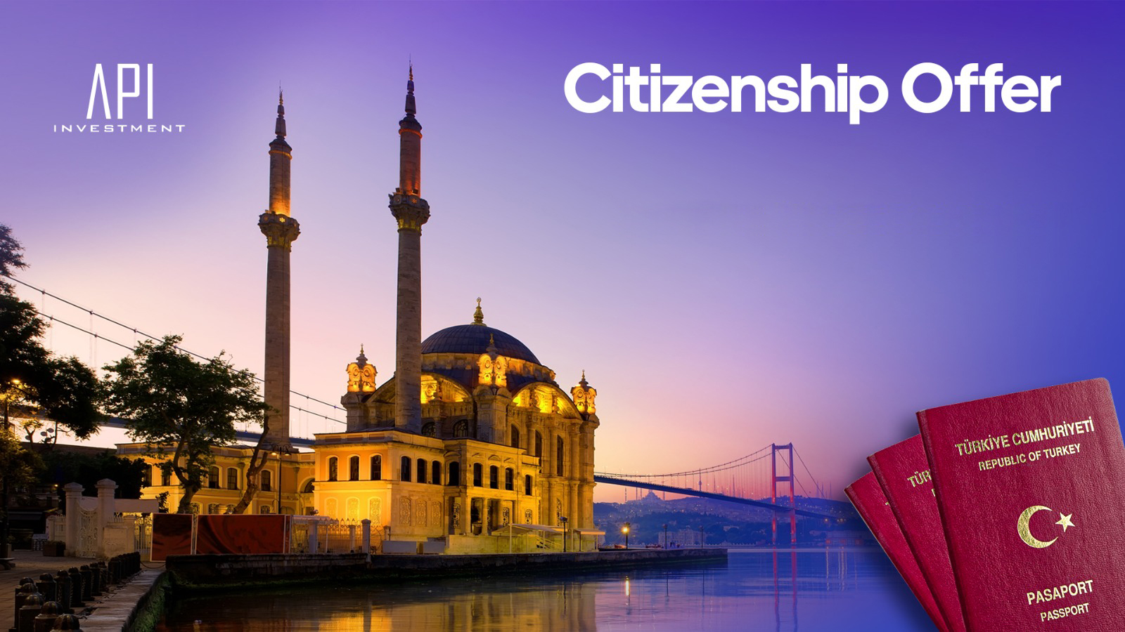 All about Residency in Turkey and Turkish Citizenship API Investment